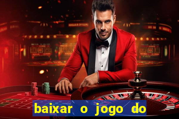baixar o jogo do candy crush